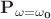 $\mathbf{P_{\omega=\omega_0}}$