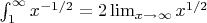 $\int_{1}^{\infty}{x^{-1/2}} = 2 \lim_{x \to \infty}{x^{1/2}}$