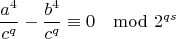 $$\frac{a^4}{c^q} - \frac{b^4}{c^q}\equiv 0\mod2^{qs}$$