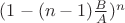$(1-(n-1)\frac{B}{A})^n$