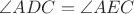 ${\angle}ADC={\angle}AEC$