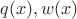 $q(x),w(x)$