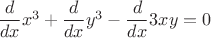 $\dfrac{d}{dx}x^3+\dfrac{d}{dx}y^3-\dfrac{d}{dx}3xy=0$