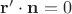 $\mathbf r'\cdot \mathbf n=0$
