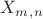 $X_m_,_n$ $X_m_,_n$