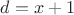 $d=x+1$