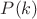 $\[P(k)\]$
