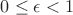 $0\le\epsilon<1$