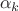 $$\alpha_{k}$$