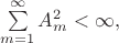 $\sum\limits_{m = 1}^\infty  {A_m^2 }  < \infty ,$