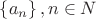 $\left\{a_n\right\}, n\in N$