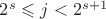$2^s\leqslant j<2^{s+1}$
