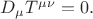 $D_\mu T^{\mu\nu}=0.$