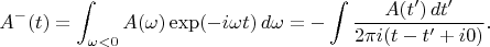 $$A^-(t)=\int_{\omega<0} A(\omega)\exp(-i\omega t)\,d\omega = -\int\frac{A(t')\,dt'}{2\pi i(t-t'+i0)}.$$