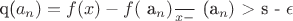 q($ a_n) = \frac {f(x) - f($ a_n)} {x - $ (a_n)}$ > s - $\epsilon$