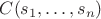 $C(s_1,\dots,s_n)$
