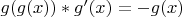 $g(g(x))*g'(x) = -g(x)$