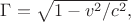 $\Gamma=\sqrt{1-v^2/c^2},$