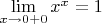 $\lim\limits_{x\to 0+0} x^x = 1$