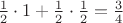 $\frac12\cdot1+\frac12\cdot\frac12=\frac34$