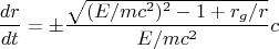 $$ \frac{dr}{dt}=\pm \frac{\sqrt{(E/mc^2)^2-1+r_g/r}}{E/mc^2} c $$