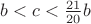 $b < c < \frac{21}{20} b$ $b < c < \frac{21}{20} b$