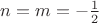 $n = m = -\frac{1}{2}$