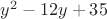 $y^2-12y+35$