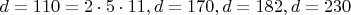 $d=110=2\cdot5\cdot11, d=170, d=182, d=230$