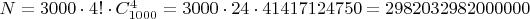 $N = 3000 \cdot 4! \cdot C_{1000}^4 = 3000 \cdot 24 \cdot 41417124750 = 2982032982000000$
