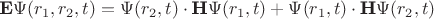 $ \textbf{E} \Psi(r_1, r_2, t) = \Psi(r_2, t) \cdot \textbf{H}\Psi(r_1, t) + \Psi(r_1, t) \cdot \textbf{H}\Psi(r_2, t)$