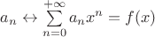 $a_n \leftrightarrow \sum\limits_{n=0}^{+\infty}a_nx^n=f(x)$