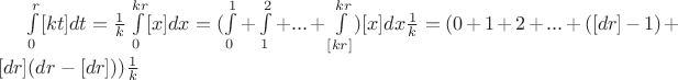 $\int\limits_{0}^{r}[kt]dt=\frac{1}{k}\int\limits_{0}^{kr}[x]dx= (\int\limits_{0}^{1}+\int\limits_{1}^{2}+...+\int\limits_{[kr]}^{kr})[x]dx\frac{1}{k}=
(0+1+2+...+([dr]-1)+[dr](dr-[dr]))\frac{1}{k}$