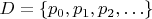 $D = \{ p_0, p_1, p_2,\ldots \}$