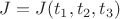 $J=J(t_1,t_2,t_3)$