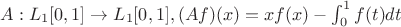 $A:L_{1}[0,1]\rightarrow L_{1}[0,1], (Af)(x)=xf(x)-\int_{0}^{1}f(t)dt$
