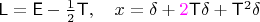 $\mathsf L=\mathsf E-\frac 1 2\mathsf T,\quad x=\delta+{\color{magenta}2}\mathsf T\delta+\mathsf T^2\delta$
