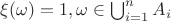 $\xi(\omega)=1, \omega\in  \bigcup_{i=1}^nA_i$