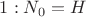 $1: N_0=H$