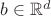 $b \in \mathbb{R}^{d}$