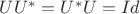 $UU^*=U^*U=Id$