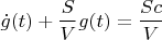 $$\dot g(t)+\frac{S}{V}g(t)=\frac{Sc}{V}$$