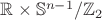 $\mathbb{R} \times \mathbb{S}^{n-1} / \mathbb{Z}_{2}$