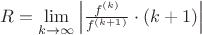 $R=\lim\limits_{k\to \infty}\left|\frac{f^{(k)}}{f^{(k+1)}}\cdot(k+1)\right|$