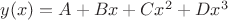 $y(x) = A +Bx +Cx^2 +Dx^3$