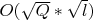 $O(\sqrt Q* \sqrt l)$