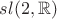 $sl(2,\mathbb R)$