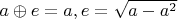 $a \oplus e=a, e=\sqrt{a-a^2}$