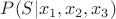 $P(S| x_1,x_2,x_3)$