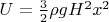 $U=\frac{3}{2}\rho g H^2x^2$